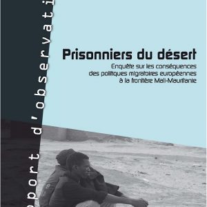 Couv PRISONNIERS DU DESERT 300x300 - Prisonniers du désert - Enquête sur les conséquences des politiques migratoires européennes à la frontière Mali-Mauritanie